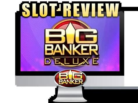 big banker deluxe real money|Big Banker Deluxe Demo and Review ᐈ Best Slots Games 2023 ᐈ CR G.